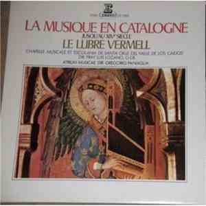 Atrium Musicae, Gregorio Paniagua, Chapelle Musicale Et ''Escolania De Santa Cruz Del Valle De Los Caidos'', Fray Luis Lozano, O.S.B. - La Musique En Catalogne Jusqu'au XIVe Siecle Le Llibre Vermell