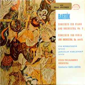 Bartók, Eva Bernáthová, Jaroslav Karlovský - Concerto For Piano And Orchestra No. 3 / Concerto For Viola And Orchestra, Op. Posth.
