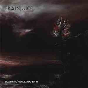 Brainjuice - El Abismo Reflejado En Ti