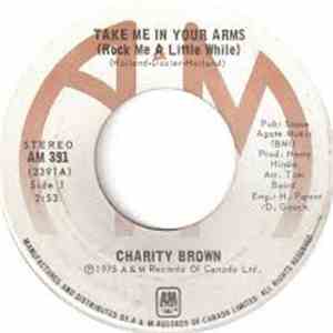 Charity Brown - Take Me In Your Arms (Rock Me A Little While)