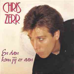 Chris Zerr - En Dan Kom Jij Er Aan