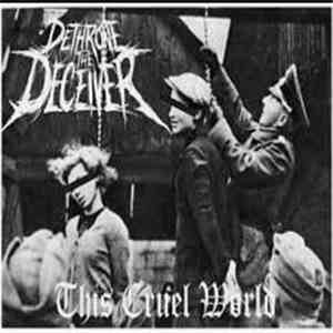 Dethrone The Deceiver - This Cruel World