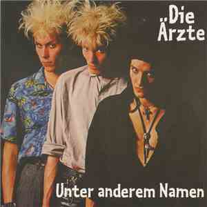 Die Ärzte - Unter Anderem Namen