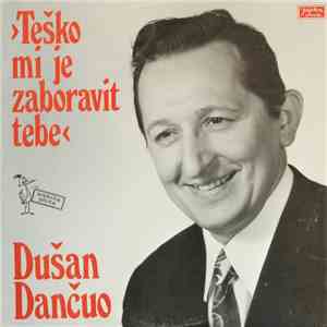 Dušan Dančuo - Teško Mi Je Zaboravit Tebe