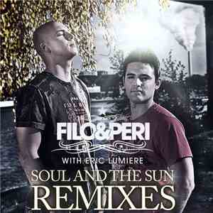Filo & Peri With Eric Lumiere - Soul And The Sun (Remixes)