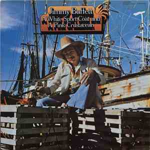 Jimmy Buffett - A White Sport Coat And A Pink Crustacean