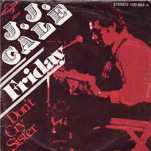 J.J. Cale - Friday / Don't Cry Sister