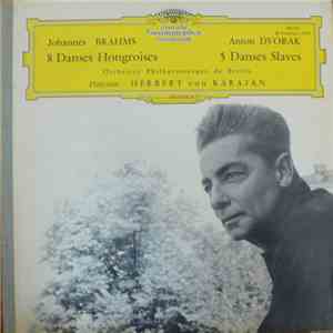 Johannes Brahms / Anton Dvorak - Orchestre Philharmonique De Berlin, Herbert Von Karajan - 8 Danses Hongroises / 5 Danses Slaves