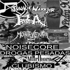 Morte Lenta / Junkie Warrior / Porreria - Noisecore, Drogas Pesadas e Clubismo