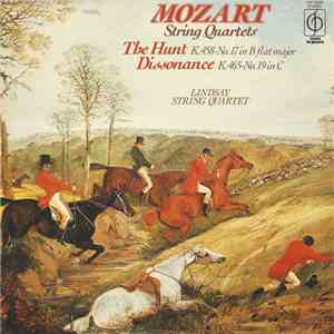 Mozart - Lindsay String Quartet - String Quartets: The Hunt K.458-No. 17 In B Flat Major / Dissonance K.465-No. 19 In C
