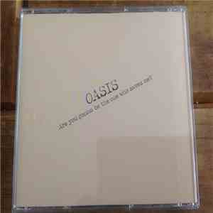 Oasis  - Are You Gonna Be The One That Saves Me (Standard Edition)