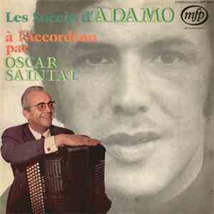 Oscar Saintal - Les Succès D'Adamo Par Oscar Saintal À L'Accordéon