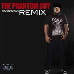 Phantom Boy - Todo Quedo en Nada Remix