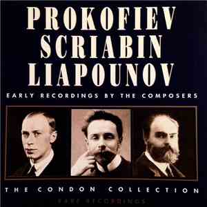 Prokofiev / Scriabin / Liapounov - Early Recordings By The Composers. Rare Recordings