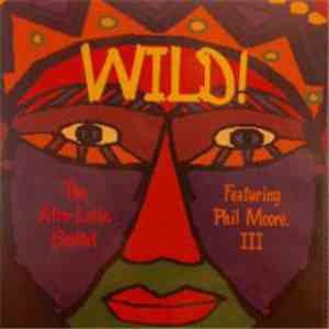 The Afro Latin Soultet Featuring Phil Moore III - Wild!