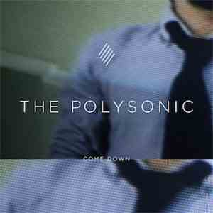 The Polysonic - Come Down