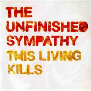 The Unfinished Sympathy - This Living Kills