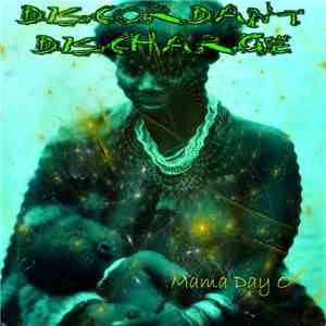 Discordant Discharge - Mama Day O