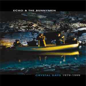 Echo & The Bunnymen - Crystal Days 1979 - 1999