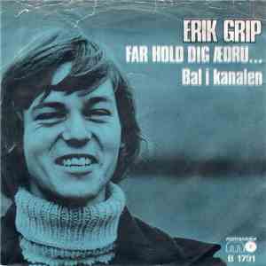 Erik Grip - Far Hold Dig Ædru.... / Bal I Kanalen