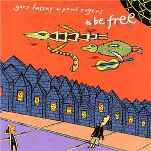 Gary Hassay + Paul Rogers  - To Be Free