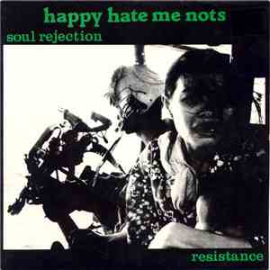 Happy Hate Me Nots - Soul Rejection / Resistance
