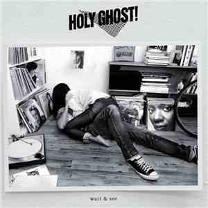 Holy Ghost! - Wait & See (Remix)