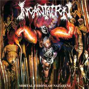 Incantation - Mortal Throne Of Nazarene