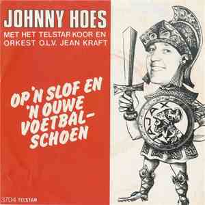 Johnny Hoes Met Het Telstar Koor En Orkest o.l.v. Jean Kraft - Op 'N Slof En 'N Ouwe Voetbalschoen