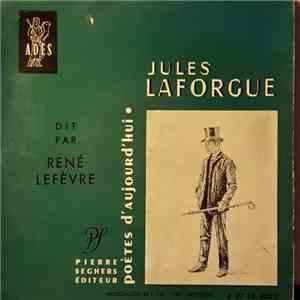 Jules Laforgue ,Dit Par René Lefèvre - Jules Laforgue Dit Par René Lefèvre