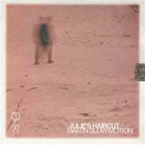 Julie's Haircut / Judah - Man In Slow Motion / Babe In Slow Motion