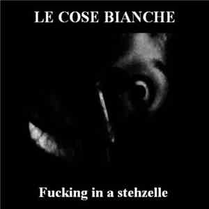 Le Cose Bianche - Fucking In A Stehzelle