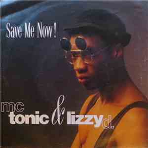MC Tonic & Lizzy D - Save Me Now!