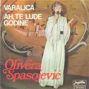 Olivera Spasojević - Varalica / Ah, Te Lude Godine