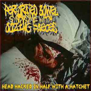 Perforated Bowel Syndrome With Oozing Faeces - Head Hacked In Half With A Hatchet
