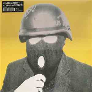Protomartyr  - Consolation E.P.