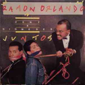 Ramon Orlando, Feny & Diomedes - Juntos