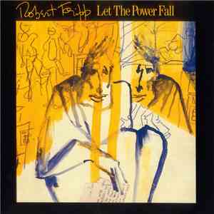 Robert Fripp - Let The Power Fall