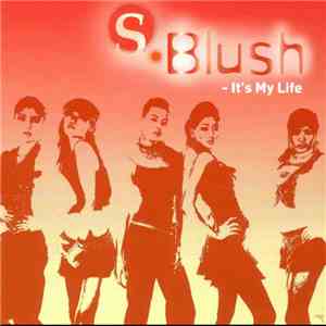 S. Blush - It's My Life