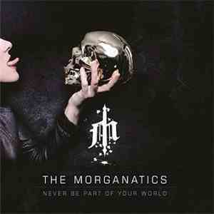The Morganatics - Never Be Part Of Your World