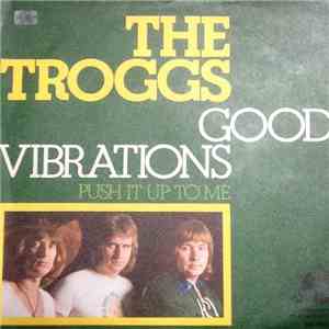 The Troggs - Good Vibrations