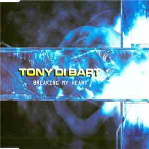 Tony Di Bart - Breaking My Heart
