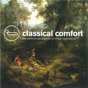 Various - Classical Comfort (New Electronic Perspectives On Vintage Masterpieces)