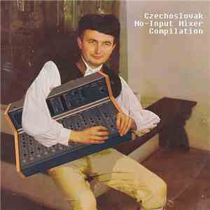 Various - Czechoslovak No-input Mixer Compilation