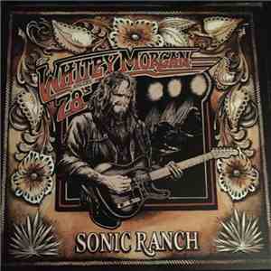Whitey Morgan And The 78's - Sonic Ranch