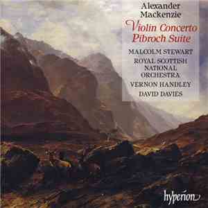 Alexander Mackenzie / Malcolm Stewart, Royal Scottish National Orchestra, Vernon Handley, David Davies  - Violin Concerto • Pibroch Suite