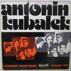 Antonin Kubalek - Canadian Piano Music Volume Two