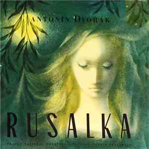Antonín Dvořák, Prague National Theatre, Zdeněk Chalabala - Rusalka, Opus. 114, Opera In 3 Acts