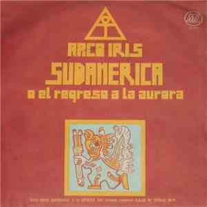 Arco Iris - Sudamérica, O El Regreso A La Aurora