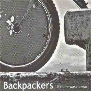 Backpackers  - If There Was No War